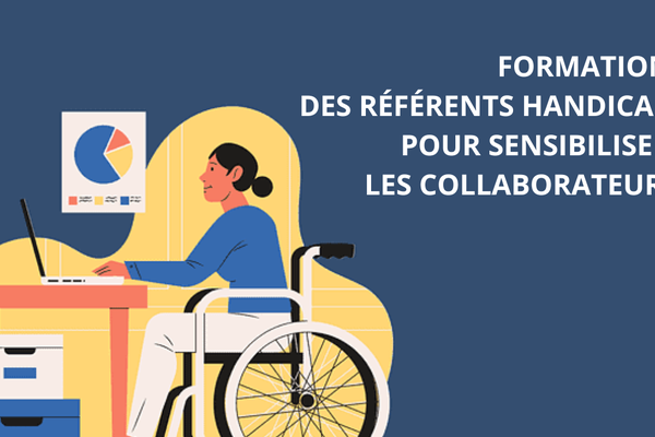 FORMATION DES RÉFÉRENTS HANDICAP POUR SENSIBILISER LES COLLABORATEURS